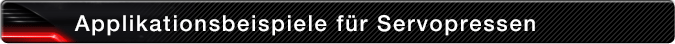 Applikationsbeispiele für Servopressen