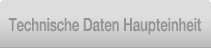 Technische Daten Haupteinheit